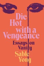 Die Hot With A Vengeance Essays On Vanity