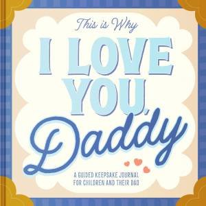 This is Why I Love You, Daddy by Maria S. Barbo