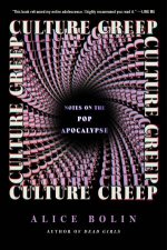 Culture Creep Notes on the Pop Apocalypse