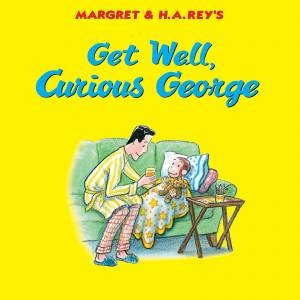 Get Well, Curious George by H.A. Rey & Mary O'Keefe Young