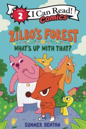 Zilbo's Forest: What's Up With That? by Summer Benton