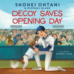 Decoy Saves Opening Day by Michael Blank & Shohei Ohtani & Fanny Liem