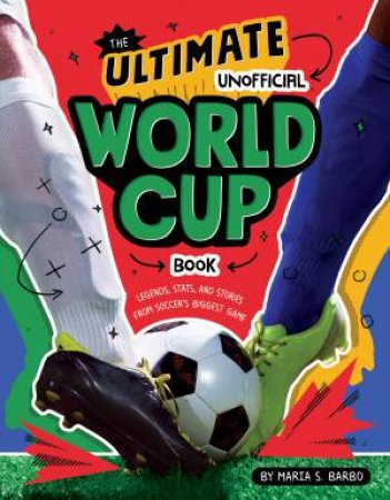The Ultimate Unofficial World Cup Book by Maria S. Barbo