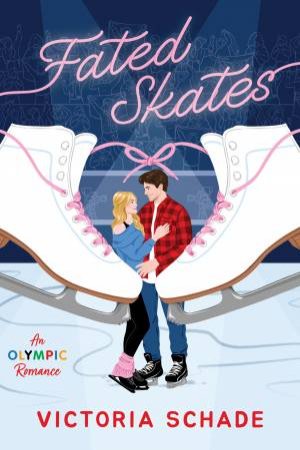 Fated Skates: A Novel by Victoria Schade