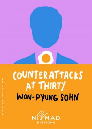 Counterattacks at Thirty (Nomad Edition): A Novel by Won-pyung Sohn