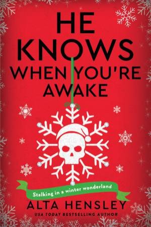 He Knows When You're Awake: A Naughty or Nice Novel by Alta Hensley