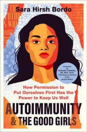 Autoimmunity and the Good Girls by Sara Hirsh Bordo