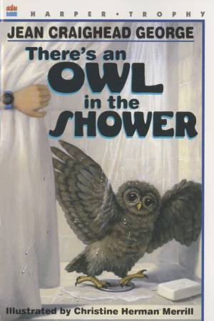 There's an Owl in the Shower by Jean Craighead George & Christine Herman Merrill