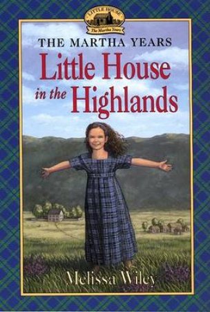 Little House In The Highlands by Melissa Wiley