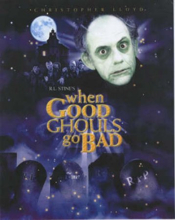 When Good Ghouls Go Bad by R L Stine