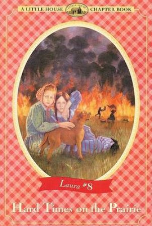 Little House Chapter Book: Hard Times On The Prairie by Laura Ingalls Wilder