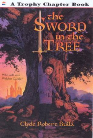 Trophy Chapter Book: The Sword In The Tree by Clyde Robert Bulla