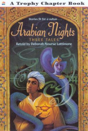 Trophy Chapter Book: Arabian Nights: Three Tales by Deborah Nourse Lattimore