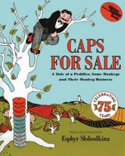 Caps for Sale 75th Anniversary Edition A Tale Of A Peddler Some Monkeys And Their Monkey Business