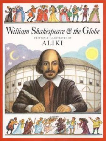 William Shakespeare & The Globe by Aliki