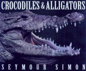 Crocodiles & Alligators by Seymour Simon