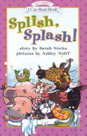 My First I Can Read: Splish, Splash! by Sarah Weeks