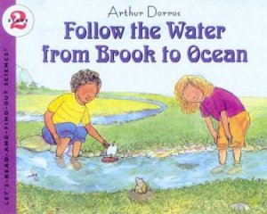 Follow The Water From Brook To Ocean by Arthur Dorros