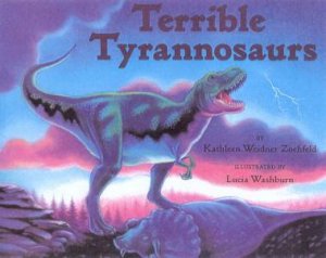 Terrible Tyrannosaurs by Kathleen Weidner Zoehfeld