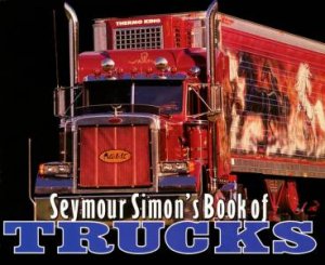 Seymour Simon's Book Of Trucks by Seymour Simon