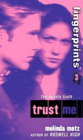 Trust Me by Melinda Metz