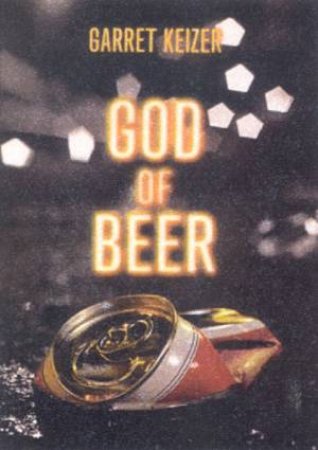 God Of Beer by Garret Keizer