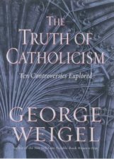 The Truth Of Catholicism Ten Controversies Explored