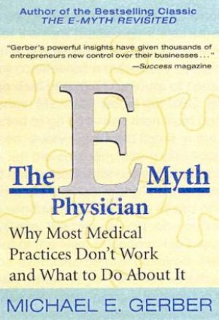 The E-Myth Physician by Michael E Gerber