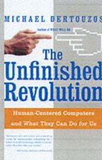 The Unfinished Revolution Making Computers HumanCentric