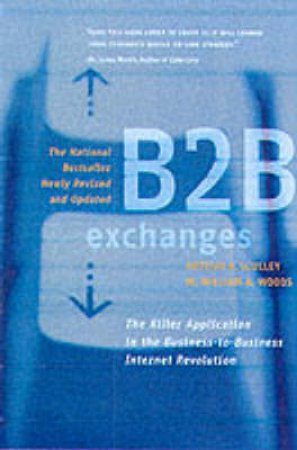 B2B Exchanges by Arthur B Sculley & W William A Woods