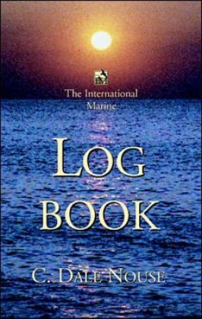 The International Marine Log Book by C. Dale Nouse