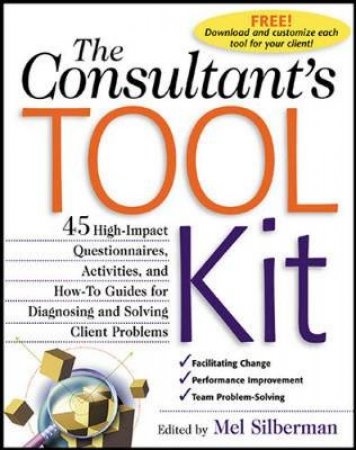The Consultant's Tool Kit by Melvin L. Silberman