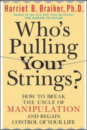 Who's Pulling Your Strings? by Harriet B. Braiker