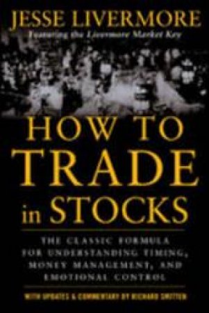 How to Trade in Stocks by Jesse L. Livermore & Richard Smitten