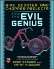 Bike Scooter and Chopper Projects for the Evil Genius