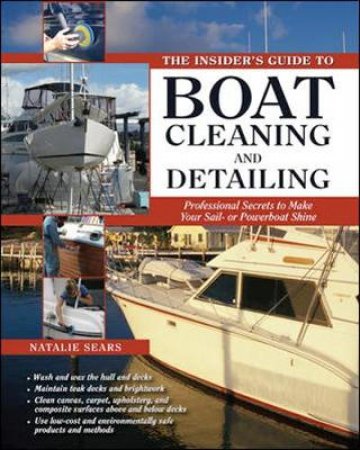 The Insider's Guide to Boat Cleaning and Detailing by Natalie Sears