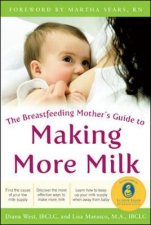 The Breastfeeding Mothers Guide to Making More Milk