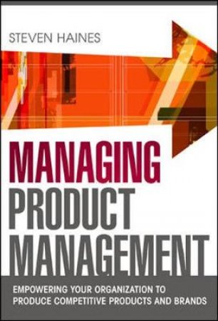Managing Product Management by Steven Haines