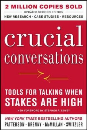 Crucial Conversations by Kerry Patterson & Joseph Grenny & Ron McMillan & Al Switzler