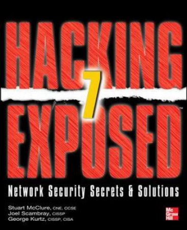 Hacking Exposed 7 by Stuart McClure & Joel Scambray & George Kurtz