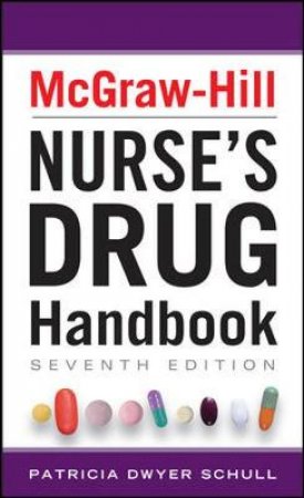 McGraw-Hill Nurses Drug Handbook by Patricia Dwyer Schull