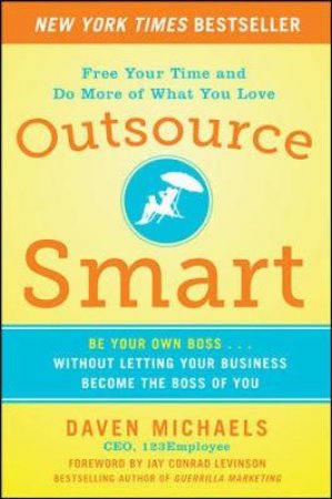Outsource Smart by Daven Michaels & Jay Conrad Levinson