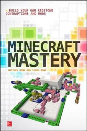 Minecraft Mastery by Matthew Monk & Simon Monk
