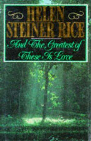 The Greatest of These Is Love by Helen Steiner Rice