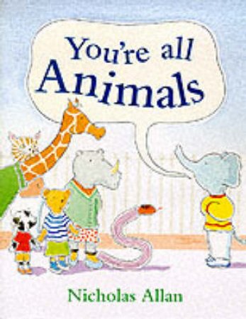 You're All Animals by Nicholas Allan