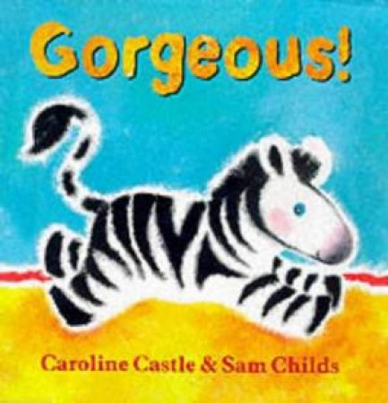 Little Zeb: Gorgeous! by Caroline Castle