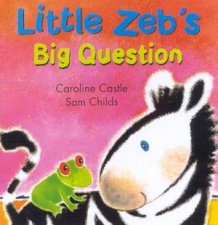 Little Zeb Little Zebs Big Question