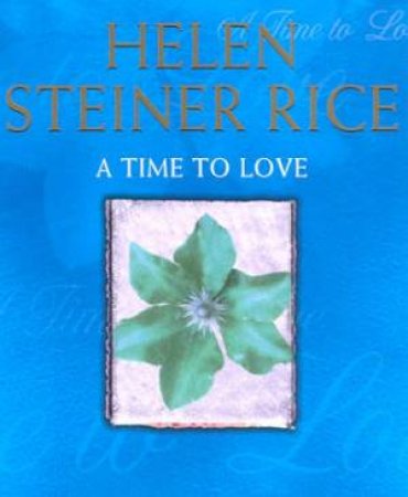 A Time To Love by Helen Steiner Rice