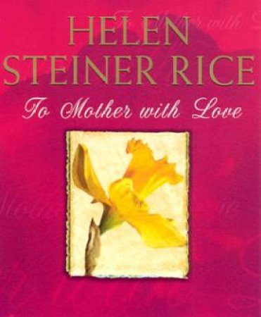 To Mother With Love by Helen Steiner Rice