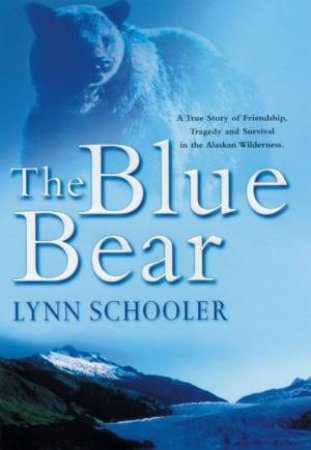 The Blue Bear by Lynn Schooler